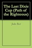 The Last Dixie Cup (Path of the Righteous)