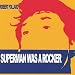 Search : Superman Was a Rocker