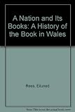 A nation and its books : a history of the book in Wales
