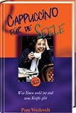 Produkt-Bild: Cappuccino f&uuml;r die Seele: Was Ihnen wohl tut und neue Kr&auml;fte gibt