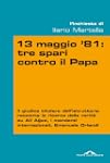 13 maggio 81: tre spari contro il Pap...