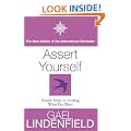 Assert Yourself: Simple Steps to Getting What You Want