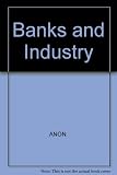 The banks and industry : based on the seminar held at Christ's College, Cambridge, 5-10 September, 1976, [organized by] the Institute of Bankers