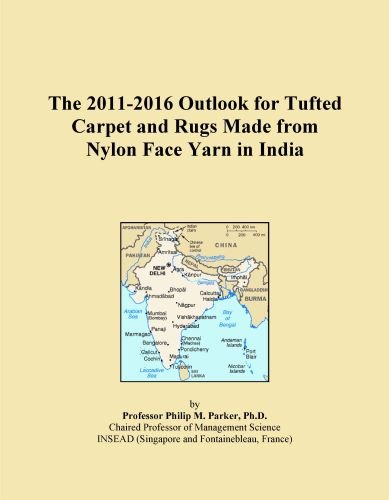 The 2011-2016 Outlook for Tufted Carpet and Rugs Made from Nylon Face Yarn in India