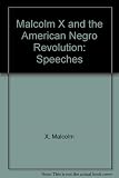 Malcolm X and the Negro revolution : the speeches of Malcolm X
