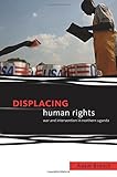 Displacing human rights : war and intervention in northern Uganda