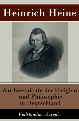 Zur Geschichte der Religion und Philosophie in Deutschland - Vollständige Ausgabe (German Edition)