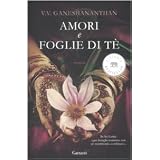 Amori e foglie di t�di V. V. Ganeshananthan