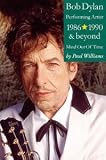 Bob Dylan Performing Artist 1986 1990 And Beyond mind Out Of Time