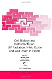 Cell Biology and Instrumentation: UV Radiation, Nitric Oxide and Cell Death in Plants: Volume 371 NATO Science Series: Life and Behavioural Sciences (Nato ... Series, Life and Behavioural Sciences)