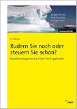 Rudern Sie noch oder steuern Sie schon?: Kanzleimanagement auf den Punkt gebracht