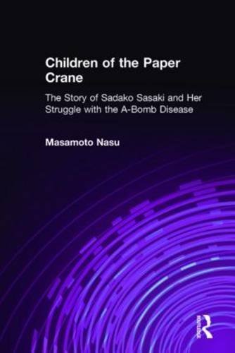 Children of the Paper Crane: The Story of Sadako Sasaki and Her Struggle With the A-Bomb Disease by Masamoto Nasu (1991) Hardcover