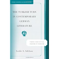The Turkish Turn in Contemporary German Literature: Towards a New Critical Grammar of Migration (Studies in European Culture and History)
