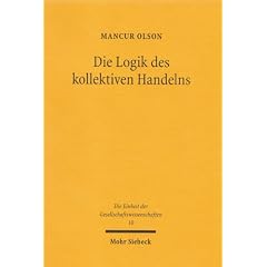 Die Logik des kollektiven Handelns: Kollektivg�ter und die Theorie der Gruppen