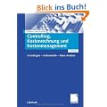 Controlling, Kostenrechnung und Kostenmanagement: Grundlagen - Instrumente - Neue Ans�tze