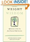 Weight Wisdom: Affirmations to Free You from Food and Body Concerns