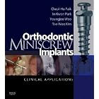 Orthodontic Miniscrew Implants: Clinical Applications by  Cheol-Ho Paik, In-Kwon Park, Youngjoo Woo, and Tae-Woo Kim