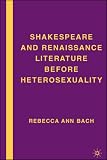 Shakespeare And Renaissance Literature Before  Heterosexuality