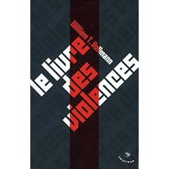 Le livre des violences : Quelques pens�es sur la violence, la libert� et l'urgence des moyens