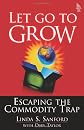 Let Go to Grow: Escaping the Commodity Trap, First Edition