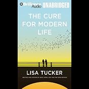 The Cure for Modern Life | [Lisa Tucker]