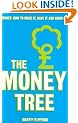 The Money Tree: Money, how to make it, save it and grow it