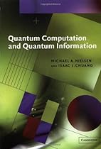 Quantum Computation and Quantum Information (Cambridge Series on Information and the Natural Sciences) Quantum Computation and Quantum Information (Cambridge Series on Information and the Natural Sciences)