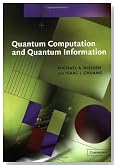 Quantum Computation and Quantum Information (Cambridge Series on Information and the Natural Sciences)