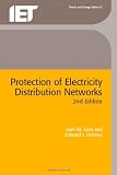 Protection of Electricity Distribution Networks (Iee Power and Energy Series)