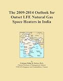 The 2009-2014 Outlook for Outset LFE Natural Gas Space Heaters in India