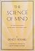 The Science of Mind: The Thirty-Fifth Edition of the Revised and Enlarged Form