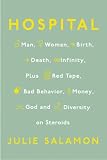 Hospital: Man, Woman, Birth, Death, Infinity, Plus Red Tape, Bad Behavior, Money, God andDiversity on Steroids
