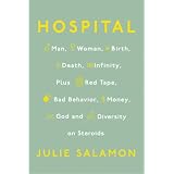 Hospital: Man, Woman, Birth, Death, Infinity, Plus Red Tape, Bad Behavior, Money, God andDiversity on Steroids