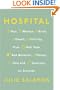 Hospital: Man, Woman, Birth, Death, Infinity, Plus Red Tape, Bad Behavior, Money, God and Diversity on Steroids