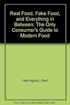 Real Food, Fake Food, and Everything in Between: The Only Consumer's Guide to Modern Food