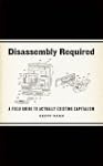 Disassembly Required: A Field Guide t...