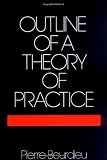 Outline of a Theory of Practice (Cambridge Studies in Social and Cultural Anthropology)