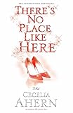 There's No Place Like Here by Cecelia Ahern