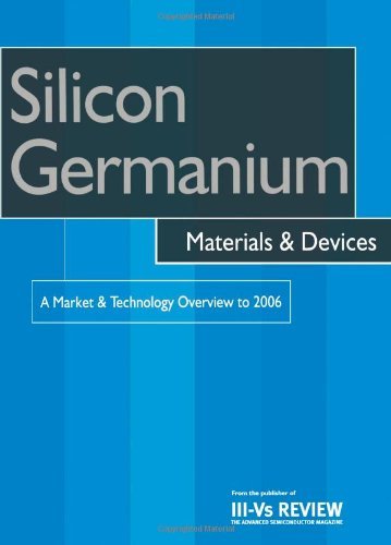 Silicon Germanium Materials & Devices - A Market & Technology Overview to 2006