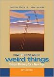 How to Think About Weird Things: Critical Thinking for a New Age