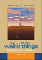 How to Think About Weird Things: Critical Thinking for a New Age