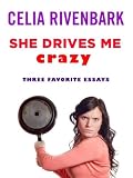 She Drives Me Crazy: Three Favorite Essays