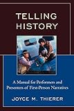 Telling History: A Manual for Performers and Presenters of First-Person Narratives (American Association for State and Local History)