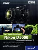 Nikon D5000. Das Kamerahandbuch: Der praxisorientierte Leitfaden für Ihre neue Nikon D5000 (Galileo Design)