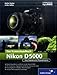 Nikon D5000. Das Kamerahandbuch: Der praxisorientierte Leitfaden für Ihre neue Nikon D5000 (Galileo Design)