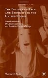 The Politics of Race and Ethnicity in the United States: Americanization, De-Americanization, and Racialized Ethnic Groups