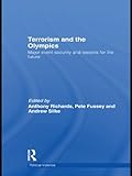 Terrorism and the Olympics : major event security and lessons for the future
