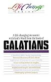 A Life Changing Encounter with Gods Word from the Book of Galatians (A Nav Press Bible Study/Life Change Series)
