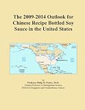 The 2009-2014 Outlook for Chinese Recipe Bottled Soy Sauce in the United States