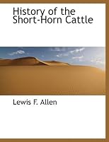 History of the Short-Horn Cattle
